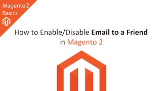How to Enable/Disable Email to a Friend in Magento 2