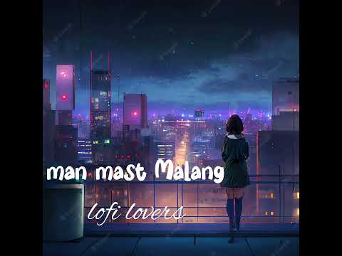 man mast Malang/lofi song /Arjit Singh ❤️