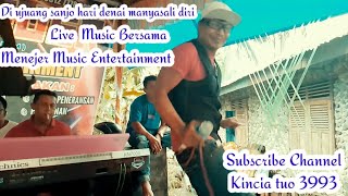 Di ujuang sanjo hari - Live Music Bersama Menejer Music Entertainment || Kincia tuo 3993