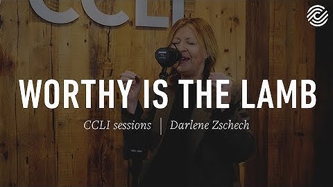 Darlene Zschech - Worthy Is The Lamb | CCLI sessions