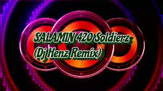 SALAMIN 420 Soldierz (Dj Henz Remix)