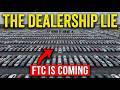 Dealerships Broke Car Buying Now The FTC Is Coming After Them Dealerships Broke Car Buying Now The FTC Is Coming After Them