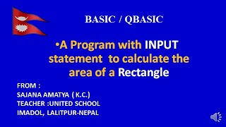 A QBASIC  PROGRAM TO CALCULATE THE AREA OF A RECTANGLE