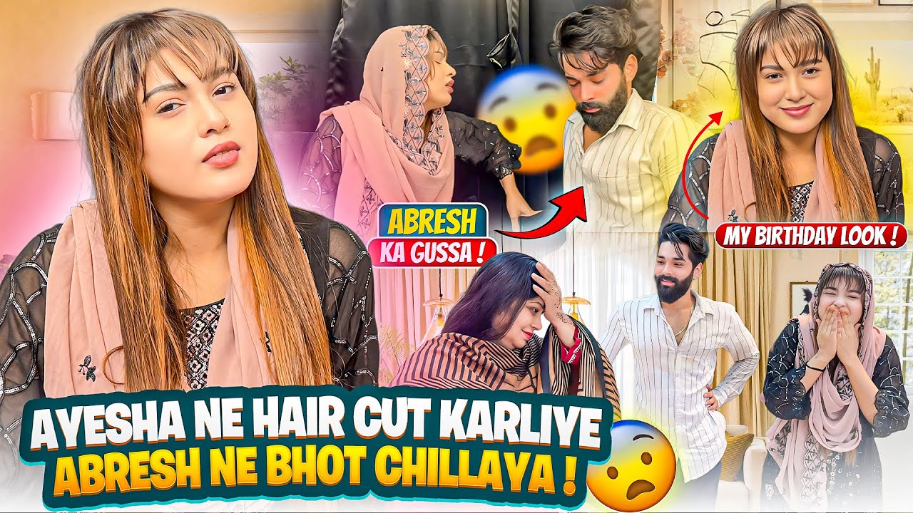 Ayesha Ne Hair Cut Karliye Abresh Ne Bhot Chillaya 😨| New Birthday Look | Fokats | Abresh & Zeeshan
