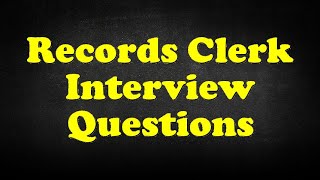 Records Clerk Interview Questions