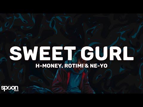 H Money Rotimi Ne Yo Sweet Gurl Lyrics