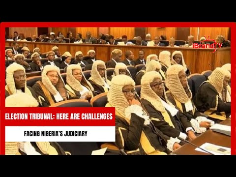 Election Tribunal: Here Are Challenges Facing Nigeria’s Judiciary