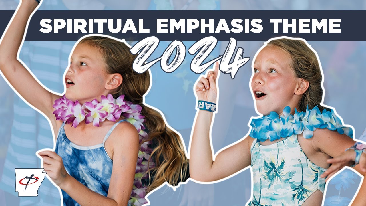 SPIRITUAL EMPHASIS THEME 2024