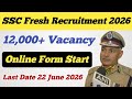 12,000+ Vacancy Out 😊 SSC Fresh Recruitment 2026 ll Official Notification Out ll Online Form Start 