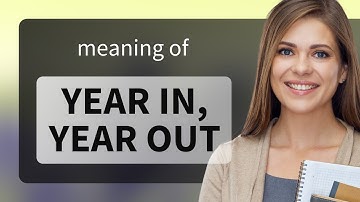 Understanding "Year In, Year Out": A Deep Dive into English Idioms