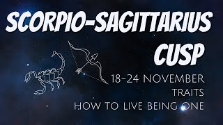 SCORPIO-SAGITTARIUS CUSP (November 18-24) ✨ The Cusp of Revolution ✨ Everything you Need to Know