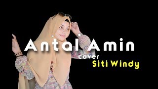 Antal Amin cover by Siti Windy