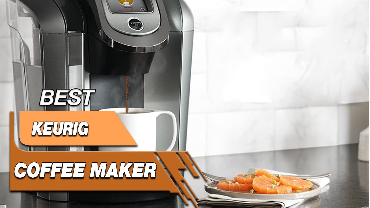 Top 5 Best Keurig Coffee Makers Review 