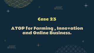 Case Study 23 : Atop for farming, Innovation and Online business