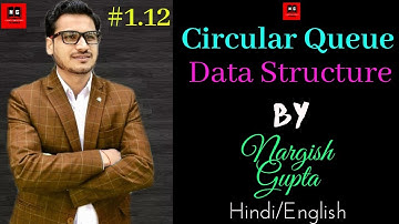 Circular Queue in Data Structure | Circular Queue | Queue by Nargish Gupta | PART 1.12