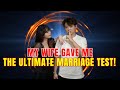 My wife gave me the ultimate marriage test