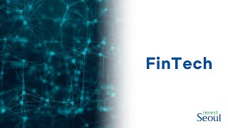 Start in Seoul, Grow with INVEST SEOUL(FinTech)