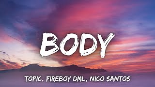 TOPIC, Fireboy DML, Nico Santos - Body (Lyrics)