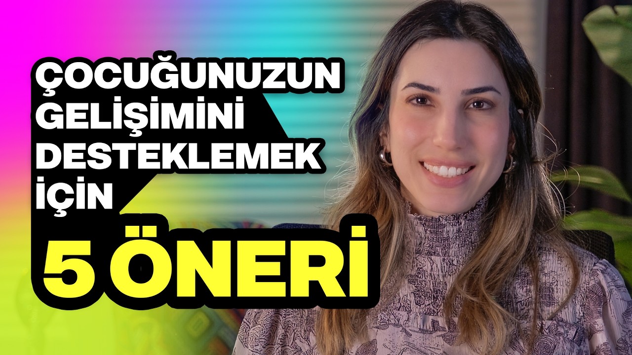 Çocuğunuzun Gelişimini Desteklemek İçin 5 Öneri