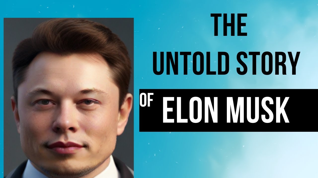 THE UNTOLD STORY OF ELON MUSK untoldstory elonmusk YouTube