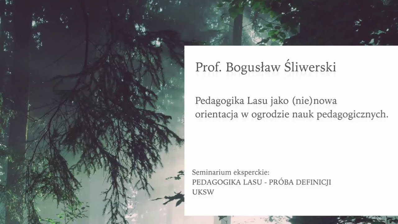 Pedagogika lasu - wykład Prof. Bogusław Śliwerski, UKSW, 22.09.2021