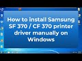 How to Install Samsung SF 370 / SF 371 printer driver on Windows 10, 8, 7, Vista, XP