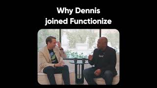 Why Dennis Joined Functionize