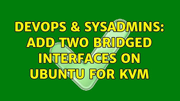 DevOps & SysAdmins: Add Two Bridged Interfaces on Ubuntu for KVM