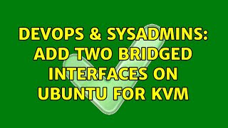 DevOps & SysAdmins: Add Two Bridged Interfaces on Ubuntu for KVM Net Worth