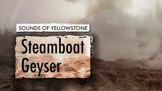 Steamboat Geyser — ASMR, Sleep, Concentration (Sounds of Yellowstone)