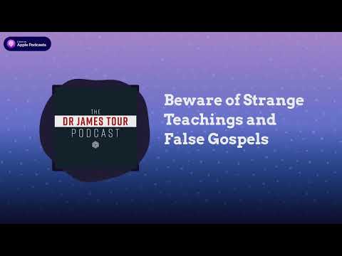 Beware of Strange Teachings and False Gospels - Romans 16, Part 5 - The James Tour Podcast