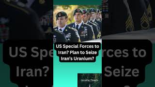 US Special Forces to Iran? Plan to Seize Iran’s Uranium? #USIranConflict #USSpecialForces #iranian