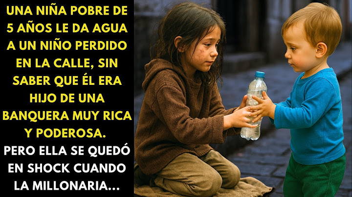 Niña pobre le da agua a un niño perdido, sin saber que él era hijo de una banquera muy rica. Pero...