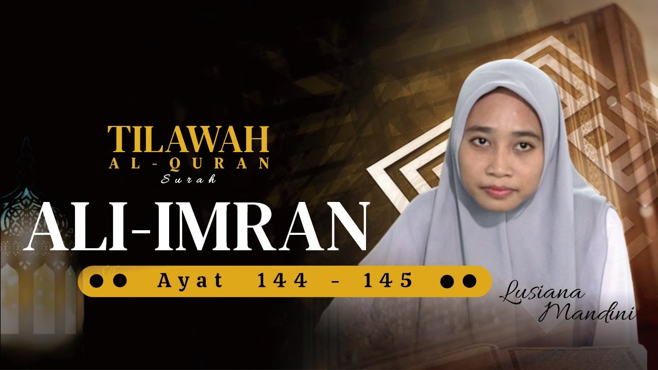KAJIAN RAMADHAN | TILAWAH | QS. ALI IMRAN | AYAT 144-145 - YouTube
