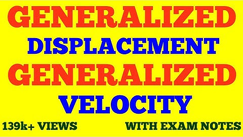 GENERALISED DISPLACEMENT AND GENERALISED VELOCITY || CLASSICAL MECHANICS || WITH EXAM NOTES ||