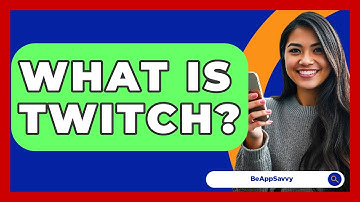 What Is Twitch? - Be App Savvy