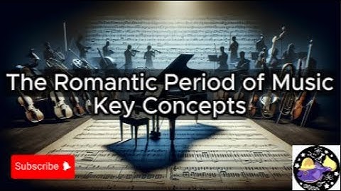The Romantic Period of Music - Lesson Overview Key Concepts Discussion Study Tool - Audio