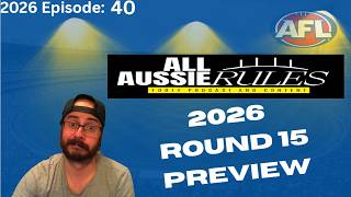 2026-40. AFL Round 15 Preview - Who Wins This Week?