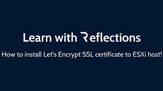 How to install Let's Encrypt SSL Certificate to ESXi Host - The easy way!