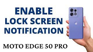 How To Enable Lock Screen Notifications On The Moto Edge 50 Pro