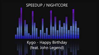 Kygo - Happy Birthday (feat. John Legend) [SPEEDUP / NIGHTCORE] Resimi