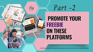 The Platforms To Promote Your Freebie - Part 2