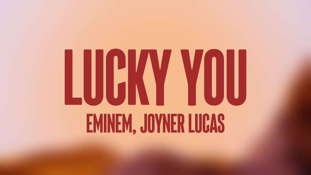Lucky You - Eminem, Joyner Lucas {Lyrics Video} 🛸 - YouTube