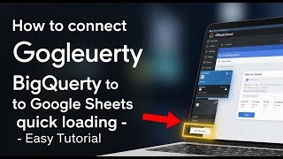 How to connect Google BigQuery to Google Sheets for quick loading - Easy Tutorial