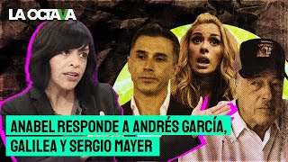 ANABEL HERNÁNDEZ manda mensaje a ANDRÉS GARCÍA, GALILEA y SERGIO MAYER: sostengo mis palabras