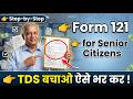 Form 121 For Senior Citizens | Form 121 Kaise Bhare Senior Citizen | Form 121 Fill Up | Form 121