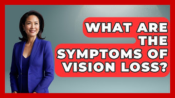 What Are the Symptoms of Vision Loss? - Optometry Knowledge Base