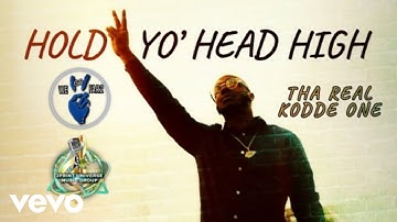 Tha Real Kodde One - Hold Yo Head Up High