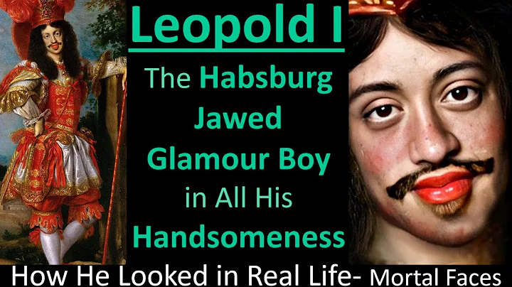 LEOPOLD I: The Habsburg Jawed Glamour Boy in All H...