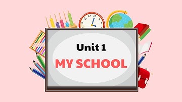 Unit 1: My School | Giới thiệu Ngôi trường của em bằng Tiếng Anh | Introduce My School in English